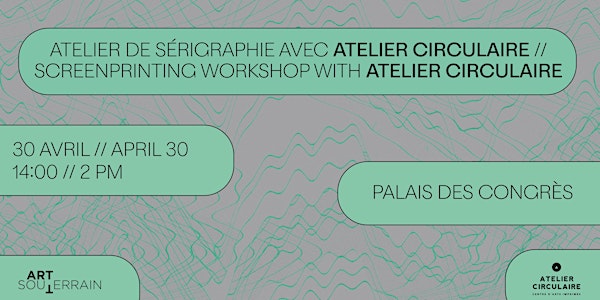Atelier de sérigraphie avec Atelier Circulaire // Screenprinting workshop w
