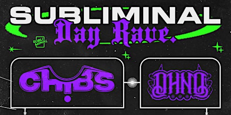 Subliminal Day Rave FT CHIBS (Never Say Die - Disciple) & OHNO primary image