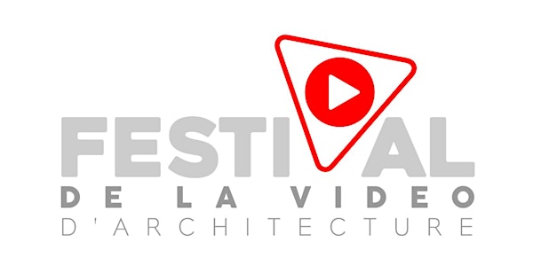 FESTIVAL DE LA VIDEO D'ARCHITECTURE