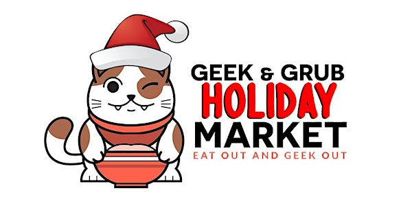 Geek and Grub Market (Festivus Holiday Edition)