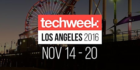 Techweek Los Angeles 2016 primary image