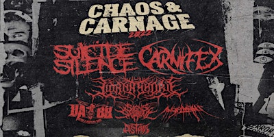 3rd ANNUAL CHAOS & CARNAGE 2022 w/ SUICIDE SILENCE, CARNIFEX AND MORE