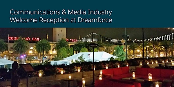 Communications & Media Industry Welcome Reception at Dreamforce