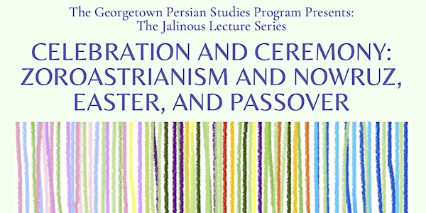 Celebration and Ceremony: Zoroastrianism and Nowruz, Easter, and Passover