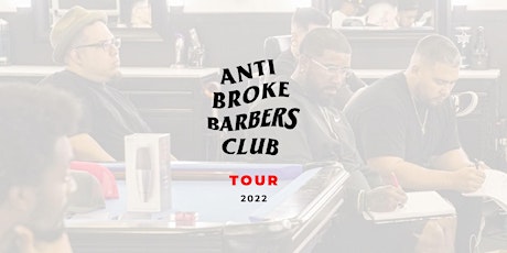Philly, Pennsylvania - Anti Broke Barbers  Club Tour 2022 tickets