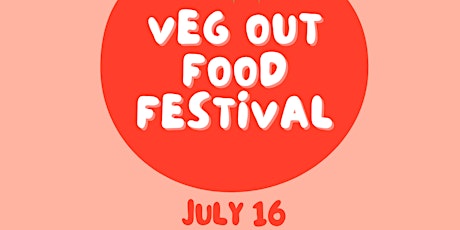 TFP Veg Out FOOD FESTIVAL Vegan + Vegetarian Food Festival SHOP LOCAL tickets