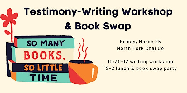 Testimony writing workshop & book swap party