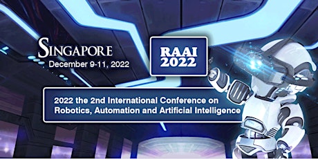 2nd Intl. Conf. on Robotics, Automation&Artificial Intelligence (RAAI 2022)