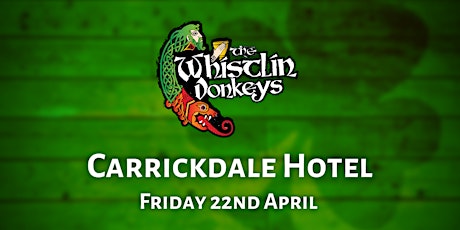 The Whistlin’ Donkeys - Carrickdale Hotel, Dundalk