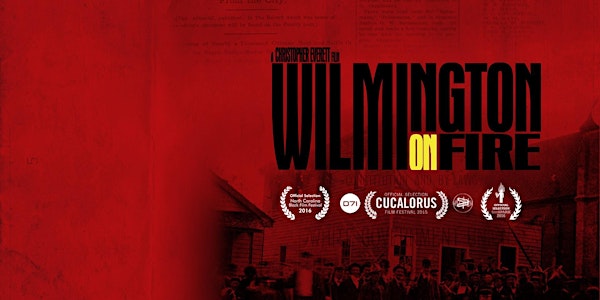 "Wilmington on Fire" Film Screening in Fayetteville, NC