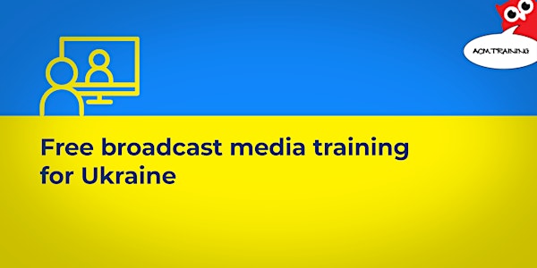 Free broadcast media training for Ukraine