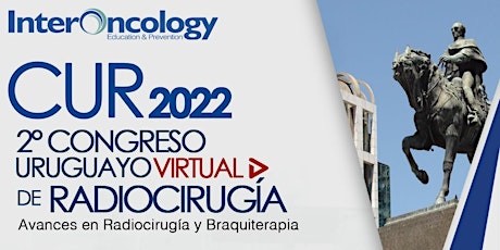 CUR 2022, 2° Congreso  Uruguayo Virtual de Radiocirugía entradas