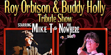 Roy Orbison & Buddy Holly Tribute Show with Jerry Lee Lewis and The Beatles staring The Nowhere Band and Mike T!