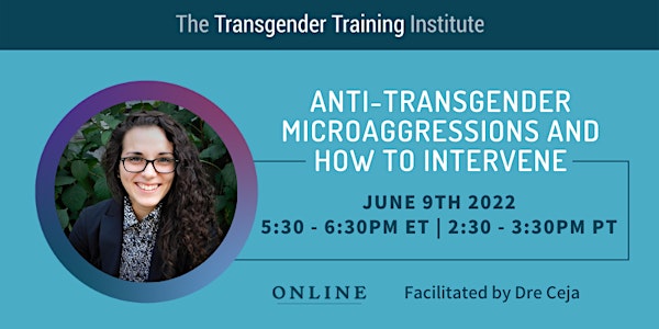 Anti-Transgender Microaggressions & How to Intervene- 6/9/22 5:30-6:30PM ET