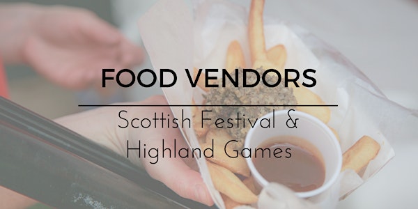 2022 Food Vendors (Scottish Festival & Highland Games)