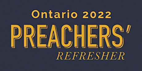 Ontario Preachers' Refresher 2022 tickets