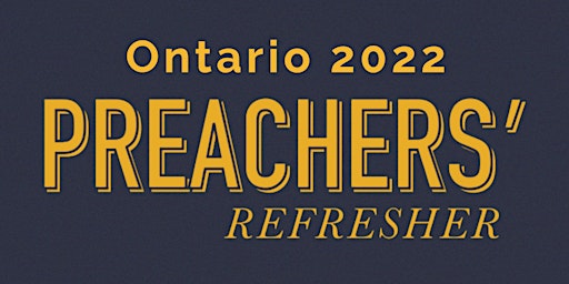 Ontario Preachers' Refresher 2022