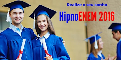 Imagem principal do evento Palestra HIPNO ENEM 2016 - Realize o seu sonho com a ajuda da Hipnose