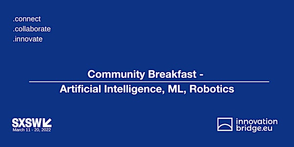 Community Breakfast - Artificial Intelligence,  ML, Robotics | SXSW 2022