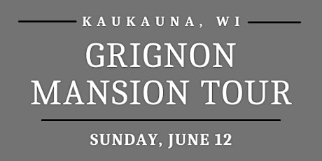 Reservation - Sunday, June 12 - Grignon Mansion Tour tickets