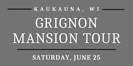 Reservation - Saturday, June 25 - Grignon Mansion Tour tickets