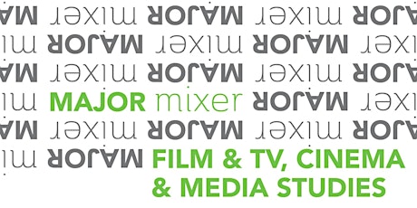 COM Major Mixer Series: Film & TV, Cinema & Media Studies primary image