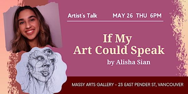 Artist’s Talk / “If My Art Could Speak” By Alisha Sian