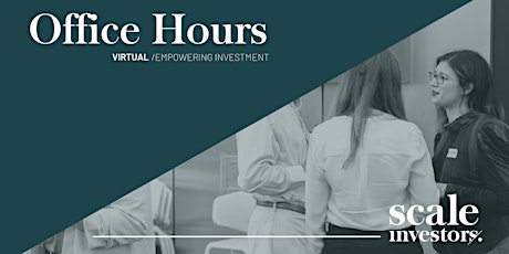 Scale Investors Entrepreneur Virtual Office Hours  - MAY 2022
