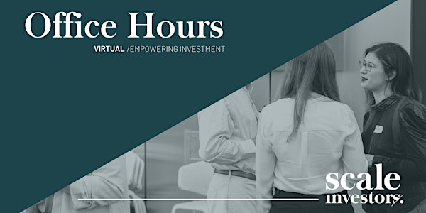 Scale Investors Entrepreneur Virtual Office Hours  - AUGUST 2022