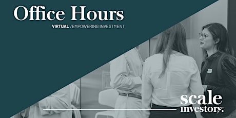Scale Investors Entrepreneur Virtual Office Hours  - OCTOBER 2022