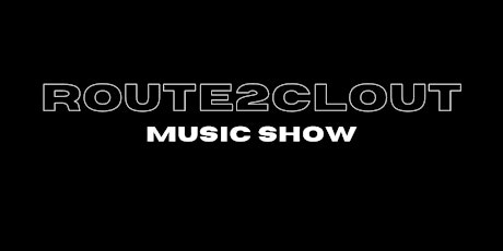 Route2Clout Music Show
