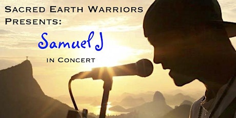 Sacred Earth Warriors Presents: Samuel J in Concert primary image