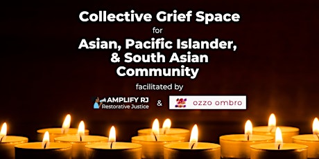 Asian, Pacific Islander, South Asian Collective Grief Space