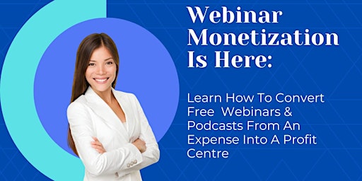 Webinar & Podcast Monetization:  From Free To Paid In A Snap