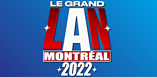 Le GRAND LAN MONTREAL LAVAL 2022