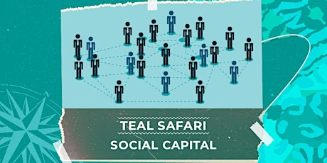 Hauptbild für Teal Safari - Social Capital | May 3rd
