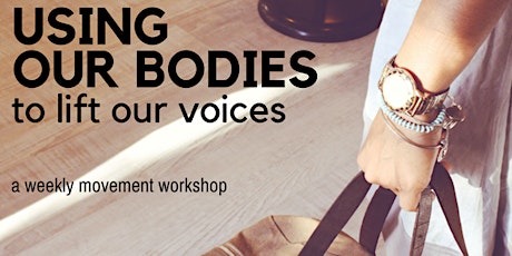 Using Our Bodies to Lift Our Voices: A Movement Workshop primary image