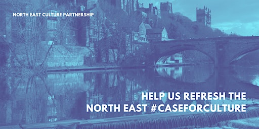 Imagem principal do evento County Durham: Help refresh the North East Case for Culture