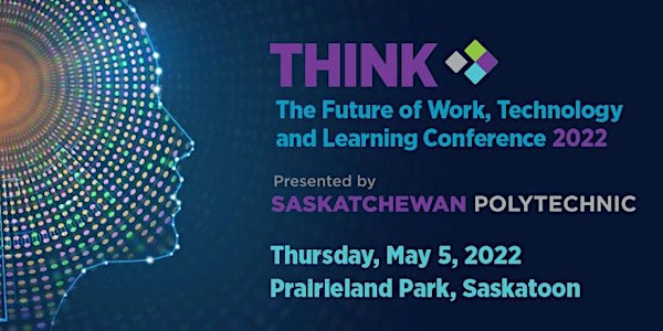 THINK:  The Future of Work, Technology, and Learning Conference 2022