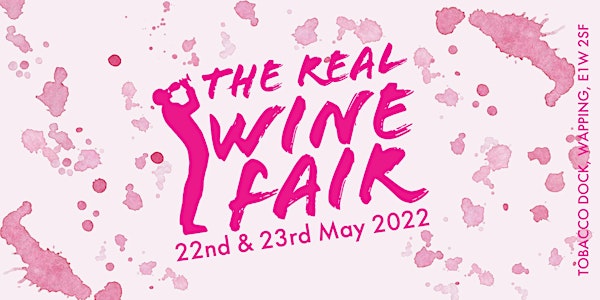 The Real Wine Fair: 22nd & 23rd* May 2022