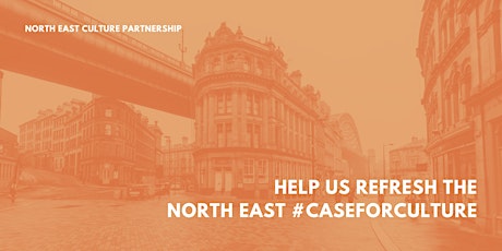 Tyne & Wear: Help refresh the North East Case for Culture