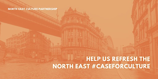 Imagen principal de Tyne & Wear: Help refresh the North East Case for Culture