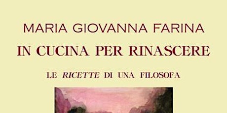 Presentazione del libro: In cucina per rinascere di Maria Giovanna Farina