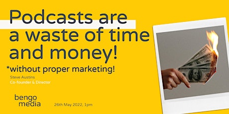 Podcasts are a waste of time and money... without proper marketing! tickets