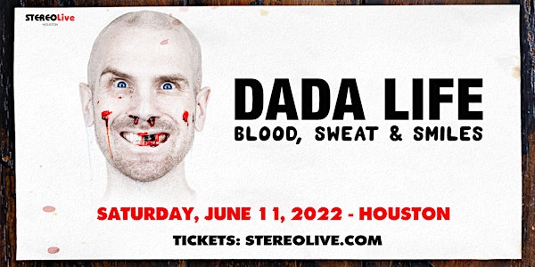 Dada Life – Blood, Sweat & Smiles Tour- Stereo Live Houston
