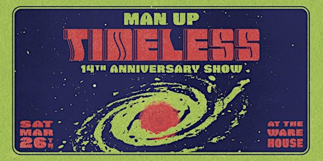 Man Up ~ Timeless ~ 14th Anniversary Show!