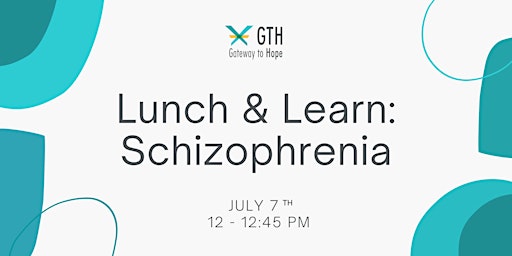 Lunch & Learn: Introduction to Schizophrenia