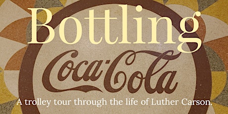 Bottling Coca-Cola: A Trolley Tour tickets