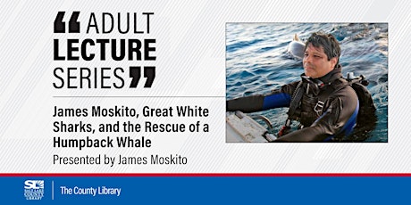James Moskito, Great White Sharks, and the Rescue of a  Humpback Whale tickets