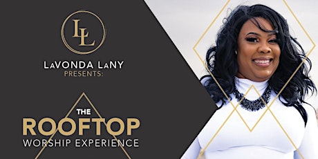 LAVONDA LANY PRESENTS: THE ROOFTOP WORSHIP EXPERIENCE primary image
